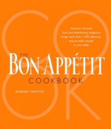 The Bon Appetit Cookbook - Bon Appétit Magazine, Barbara Fairchild