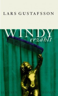 Windy erzählt - Lars Gustafsson, Verena Reichel