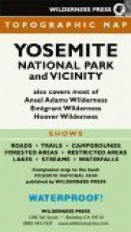 Yosemite National Park And Vicinity (Recreation Map) - Wilderness Press, Jeffrey P. Schaffer