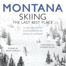 MONTANA: Skiing the Last Best Place - Brian Hurlbut, Craig W. Hergert, Warren Miller