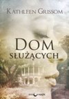 Dom Służących - Kathleen Grissom