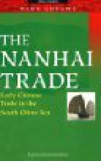 The Nanhai Trade: Early Chinese Trade In The South China Sea - Wang Gungwu