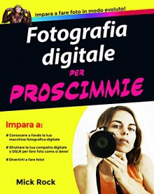 Fotografia Digitale per Proscimmie (Italian Edition) - Mick Rock