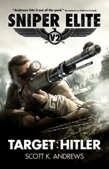 Sniper Elite V2: Target Hitler - Scott K. Andrews