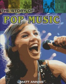 The Story of Pop Music - Matt Anniss