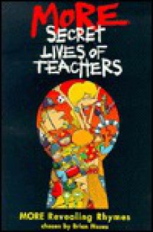 More Secret Lives of Teachers: More Revealing Rhymes - Brian Moses, Lucy Maddison