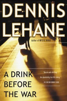 A Drink Before the War - Dennis Lehane