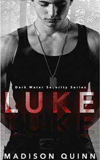 Luke (Dark Water Security #1) - Madison Quinn