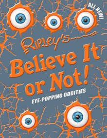 Ripley's Believe It Or Not! Eye-Popping Oddities (ANNUAL) - Ripley's Believe It Or Not!