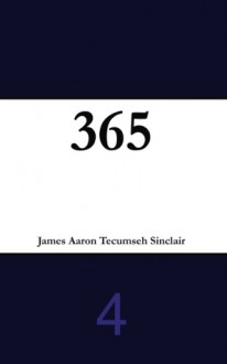 365 (Volume 4) - James Aaron Tecumseh Sinclair