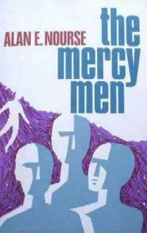 The Mercy Men - Alan E. Nourse