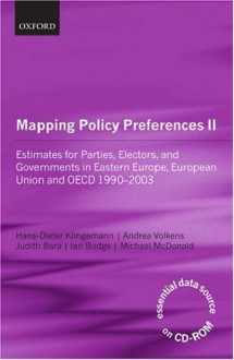 Mapping Policy Preferences Ii: Estimates For Parties, Electors, And Governments In Eastern Europe, European Union, And The Oecd 1990 2003 - Hans-Dieter Klingemann