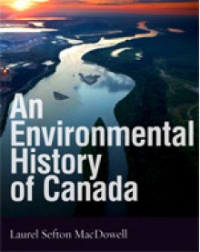 An Environmental History of Canada - Laurel Sefton MacDowell