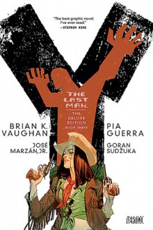 Y: The Last Man - The Deluxe Edition Book Three - Brian K. Vaughan, Pia Guerra, Goran Sudžuka, José Marzán Jr.