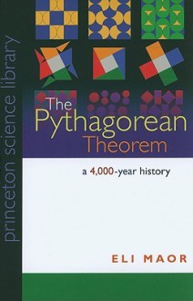 The Pythagorean Theorem: A 4,000-Year History (PSL Edition) (Princeton Science Library) - Eli Maor