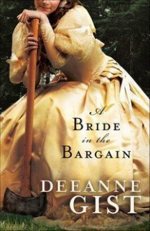 A Bride in the Bargain by Deeanne Gist(January 1, 2009) Hardcover - Deeanne Gist