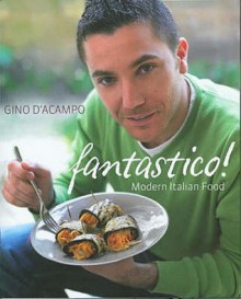 Fantastico!: Modern Italian Food - Gino D'Acampo