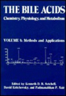 The Bile Acids: Chemistry, Physiology, and Metabolism: Methods and Applications - Kenneth Ed Setchell, David Kritchevsky, Kenneth Ed Setchell