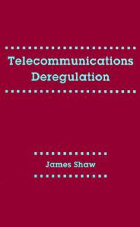 Telecommunications Deregulation - James Shaw