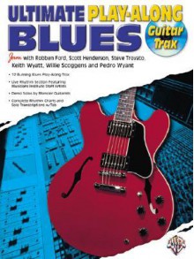 Ultimate Play-Along Guitar Trax Blues: Book & CD [With CD (Audio)] - Robben Ford, Scott Henderson