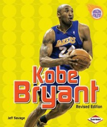 Kobe Bryant (Revised Edition) (Amazing Athletes) - Jeff Savage