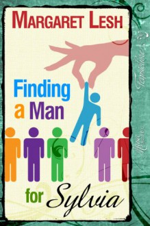 Finding A Man For Sylvia - Margaret Lesh