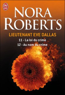 La loi du crime ; Au nom du crime - J.D. Robb