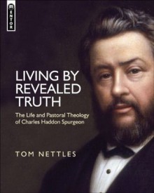 Living by Revealed Truth - R. Albert Mohler, Tom Nettles