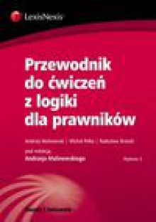 Przewodnik do ćwiczeń z logiki dla prawników - Andrzej Malinowski, Pełka Michał, Brzeski Radosław