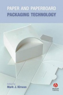 Paper and Paperboard Packaging Technology - Mark J Kirwan