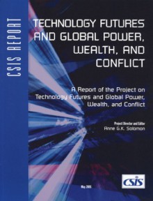 Technology Futures and Global Power, Wealth, and Conflict - Georgetown University Center for Strategic and International Studies