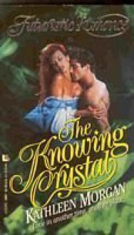 The Knowing Crystal - Kathleen Morgan