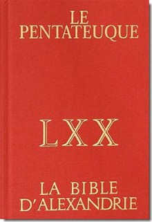 Le Pentateuque, LXX, La Bible d'Alexandrie - Anonymous Anonymous, Gilles Dorival, David T. Runia, Alain Le Boulluec, Mireille Hadas-Lebel, Michel Casevitz, Marguerite Harl, Cecile Dogniez, Monique Alexandre, Olivier Munnich, Jean-Marie Auwers, Jacqueline Moatti-Fine