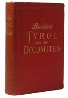 Tyrol and The Dolomites, Including the Bavarian Alps: Handbook for Travellers by Karl Baedeker - Karl Baedeker