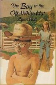 The Boy in the Off-White Hat - Lynn Hall