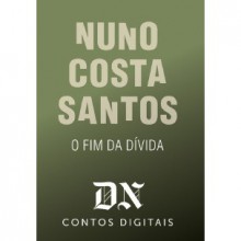 O Fim Da Dívida (DN Contos Digitais, #28) - Nuno Costa Santos