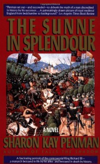 The Sunne In Splendour: A Novel of Richard III - Sharon Kay Penman
