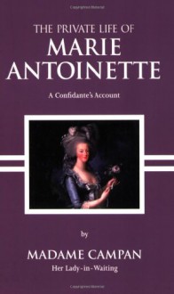 The Private Life of Marie Antoinette - Jeanne-Louise-Henriette Campan