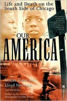 Our America: Life and Death on the South Side of Chicago - LeAlan Jones, David Isay, Lloyd Newman, John Brooks (Photographer), Preface by Cornel West