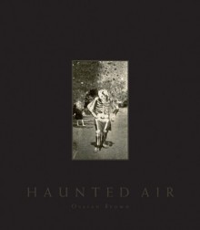 Haunted Air: Anonymous Halloween photographs from c.1875–1955 - Ossian Brown, David Lynch, Geoff Cox