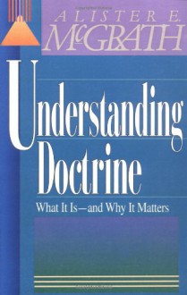 Understanding Doctrine - Alister E. McGrath