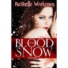 Blood and Snow (Blood and Snow, #1) - RaShelle Workman