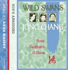 Wild Swans: Three Daughters of China - Jung Chang