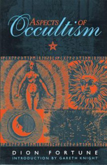 Aspects of Occultism - Dion Fortune, Gareth Knight