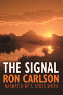 The Signal - Ron Carlson