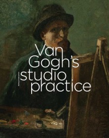 Van Gogh's Studio Practice - Leo Jansen