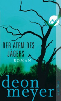 Der Atem des Jägers: Thriller - Deon Meyer