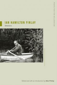Ian Hamilton Finlay: Selections, Edited and with an Introduction by Alec Finlay - Ian Hamilton Finlay, Alec Finlay