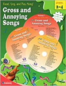 Gross and Annoying Songs: Grades 2-4 [With 3 CDs] - School Specialty Publishing