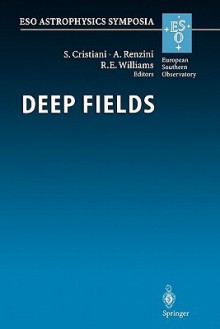 Deep Fields: Proceedings of the Eso Workshop Held at Garching, Germany, 9-12 October 2000 - S. Cristiani, Alvio Renzini, R. Williams